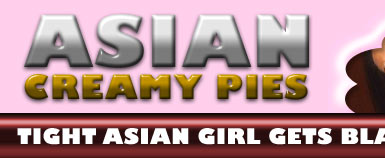 Asian Creamy Pies tight little asian girls get their pussies fucked with black cock meat cum